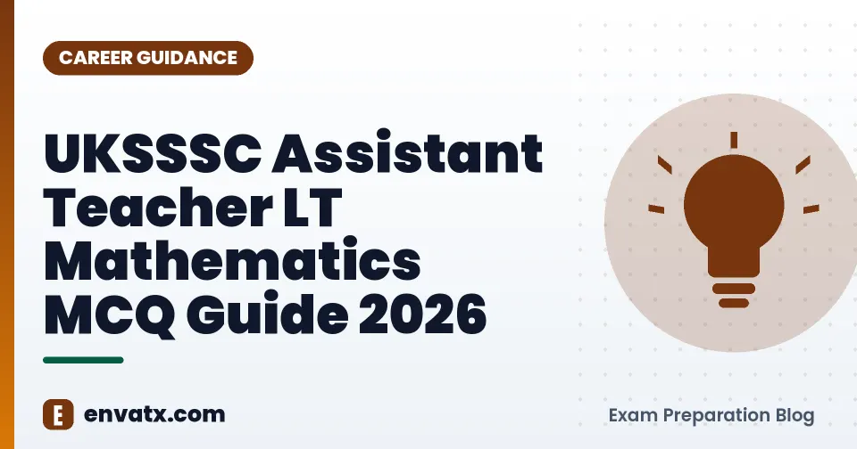 UKSSSC Assistant Teacher LT Mathematics MCQ Guide 2026