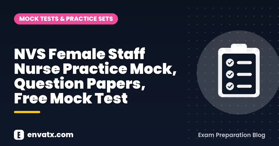 NVS Female Staff Nurse Practice Mock, Question Papers, Free Mock Test
