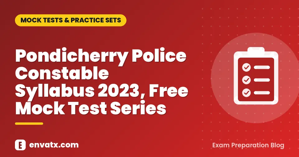 Pondicherry Police Constable Syllabus 2023, Free Mock Test Series