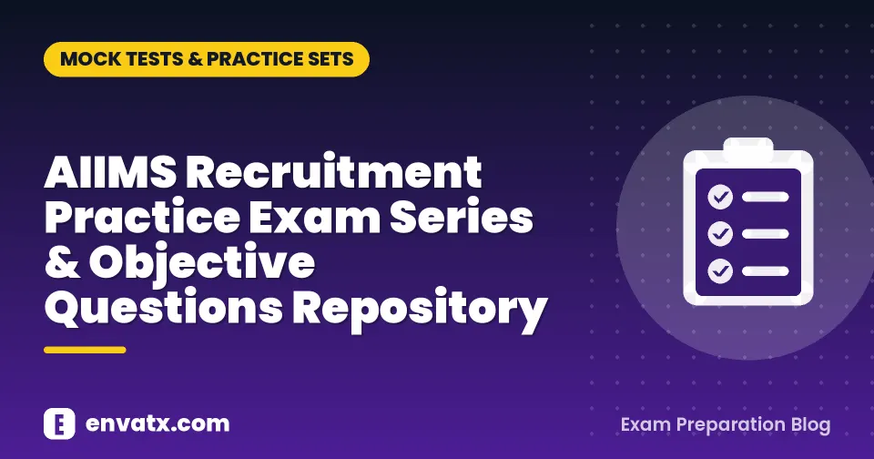 AIIMS Recruitment Practice Exam Series & Objective Questions Repository