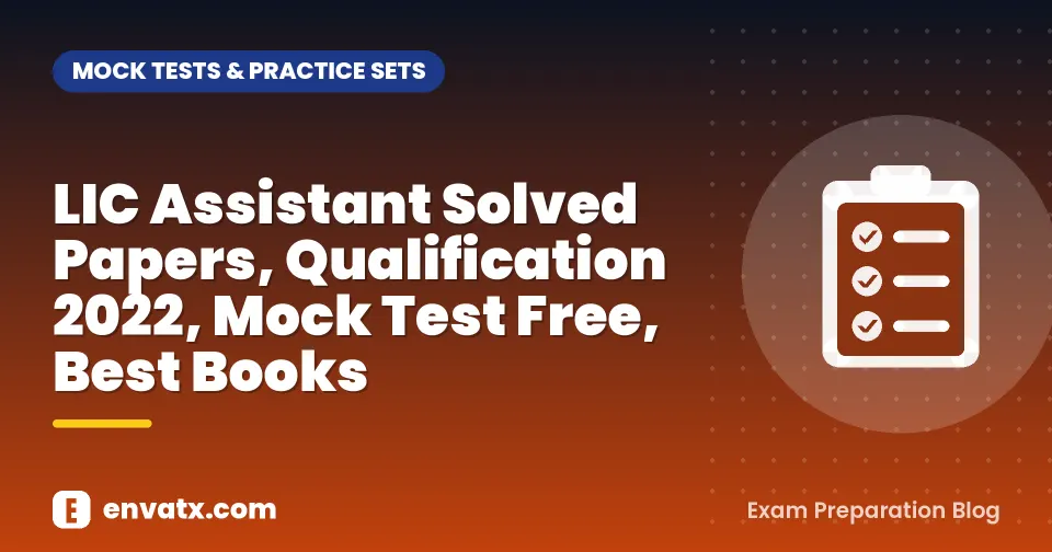 LIC Assistant Solved Papers, Qualification 2022, Mock Test Free, Best Books