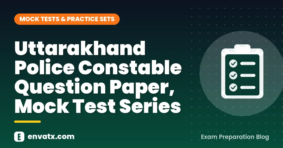 Uttarakhand Police Constable Question Paper, Mock Test Series