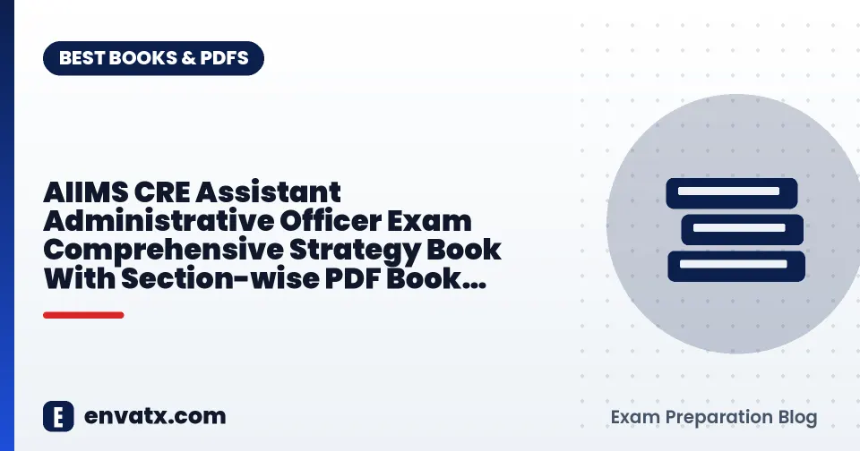 AIIMS CRE Assistant Administrative Officer Exam Comprehensive Strategy Book With Section-wise PDF Book Download
