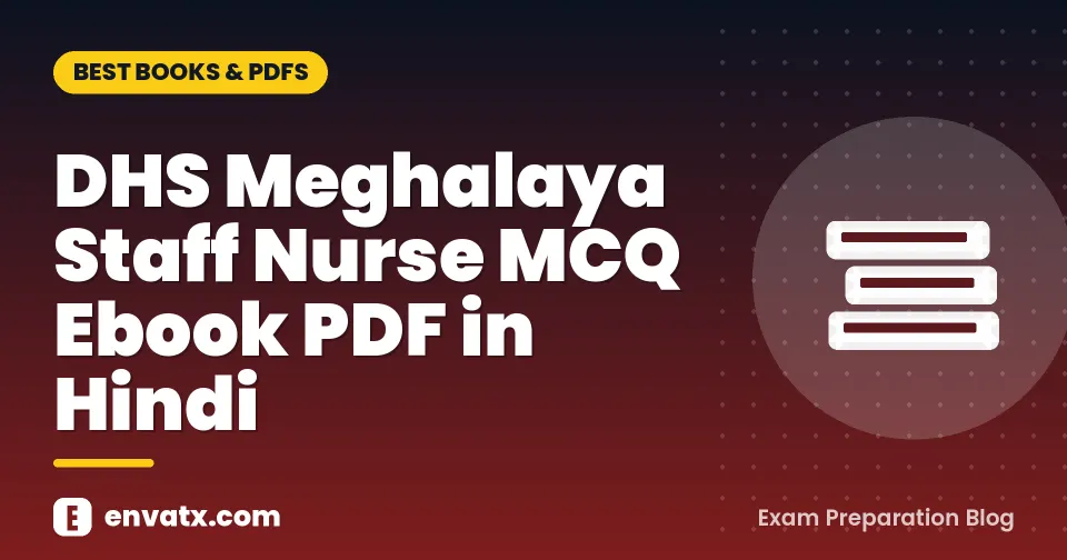 DHS Meghalaya Staff Nurse MCQ Ebook PDF in Hindi | envatx.com