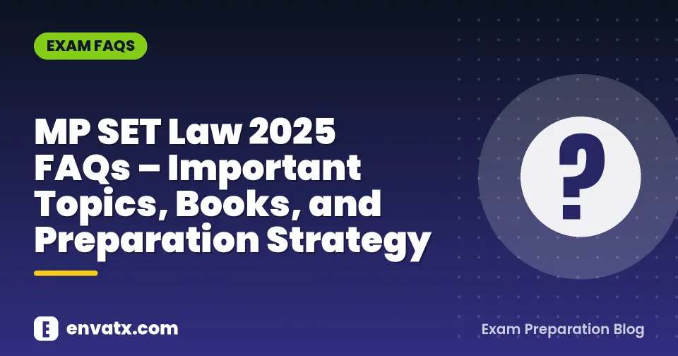 MP SET Law 2025 FAQs – Important Topics, Books, and Preparation Strategy