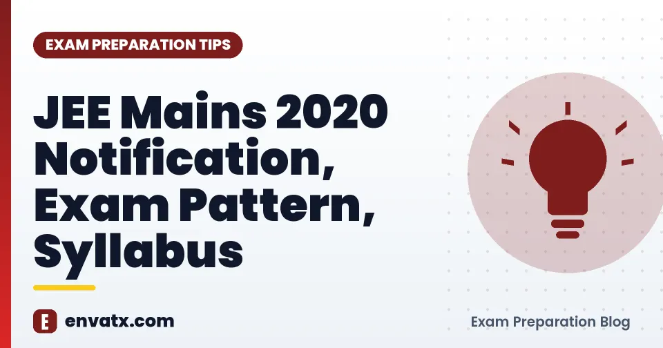 JEE Mains 2020 Notification, Exam Pattern, Syllabus