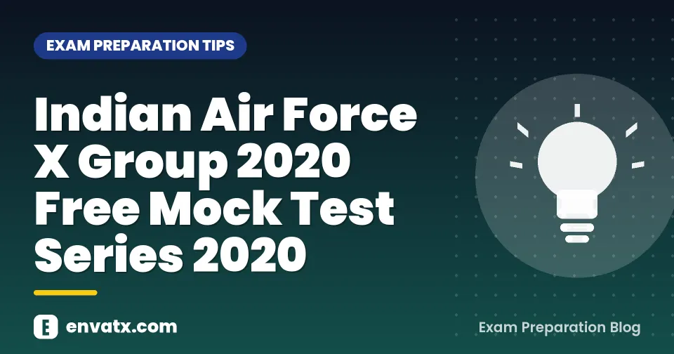 Indian Air Force X Group 2020 Free Mock Test Series 2020