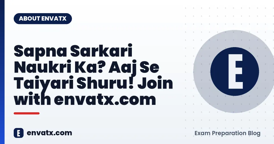 Sapna Sarkari Naukri Ka? Aaj Se Taiyari Shuru! Join with envatx.com