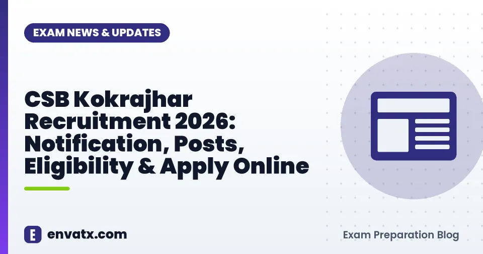 CSB Kokrajhar Recruitment 2026: Notification, Posts, Eligibility & Apply Online