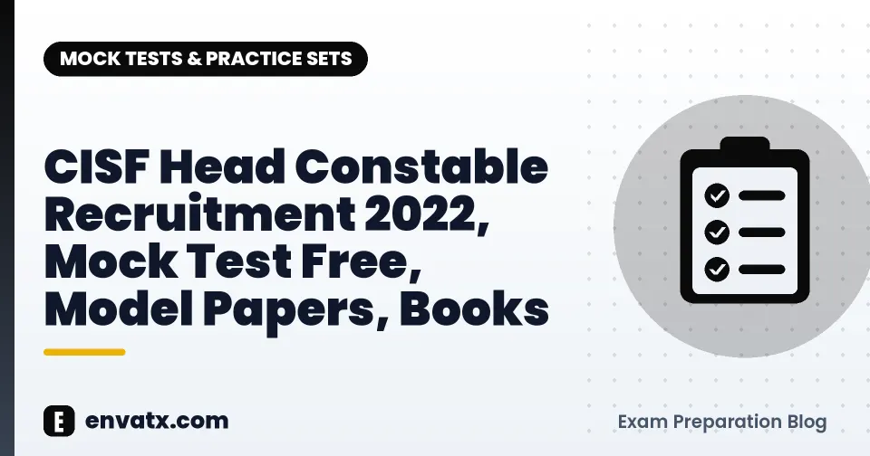 CISF Head Constable Recruitment 2022, Mock Test Free, Model Papers, Books
