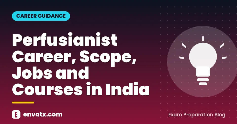 Perfusianist Career, Scope, Jobs and Courses in India (परफ़्यूज़निस्ट करियर, स्कोप, जॉब्स और कोर्स)