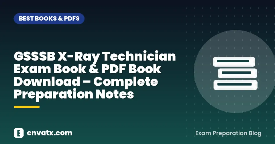 GSSSB X-Ray Technician Exam Book & PDF Book Download – Complete Preparation Notes