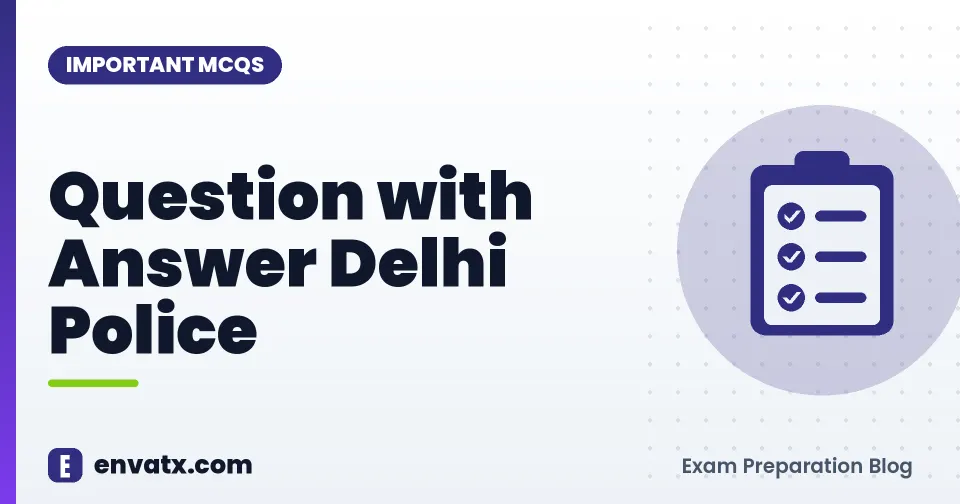 Question with Answer Delhi Police