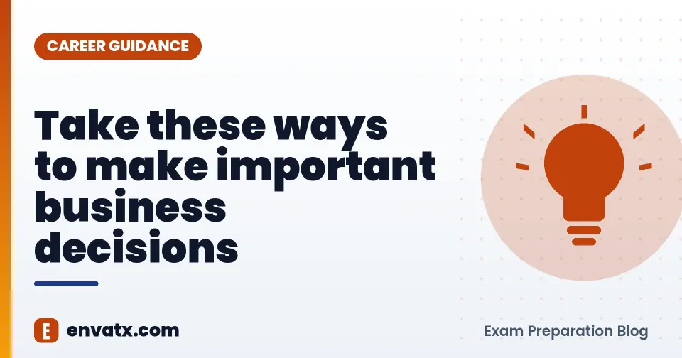 Take these ways to make important business decisions