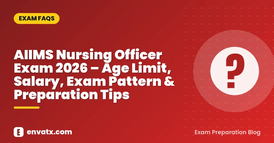 AIIMS Nursing Officer Exam 2026 – Age Limit, Salary, Exam Pattern & Preparation Tips