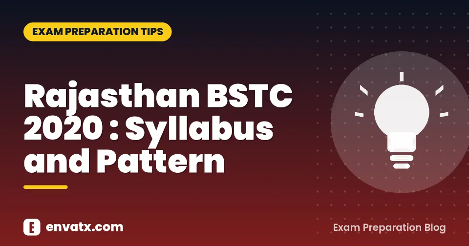 Rajasthan BSTC 2020 : Syllabus and Pattern