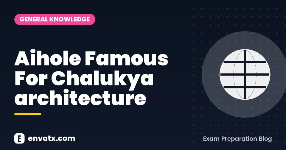 ऐहोल - Aihole Famous For Chalukya architecture
