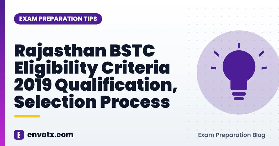 Rajasthan BSTC Eligibility Criteria 2019 Qualification, Selection Process