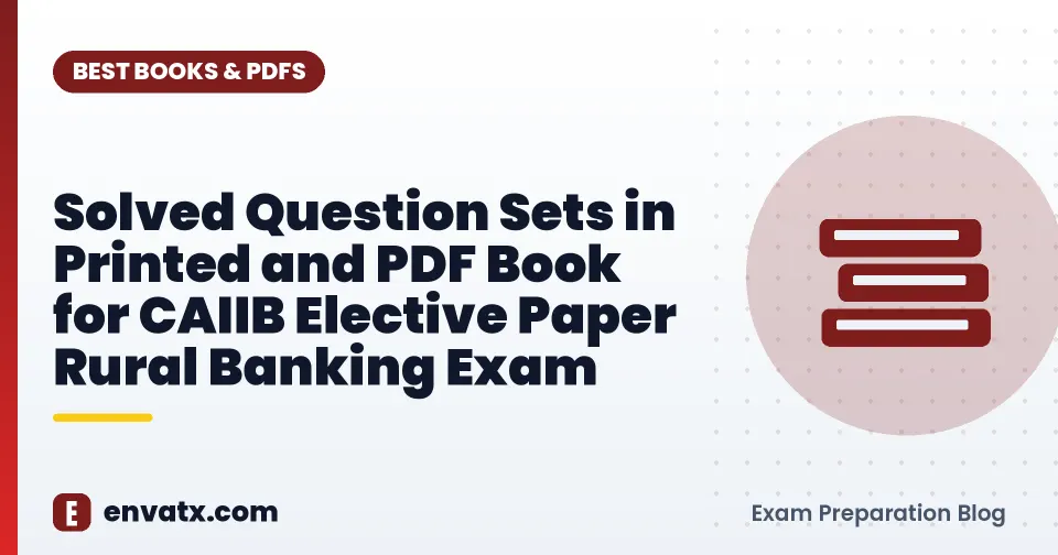 Solved Question Sets in Printed and PDF Book for CAIIB Elective Paper Rural Banking Exam