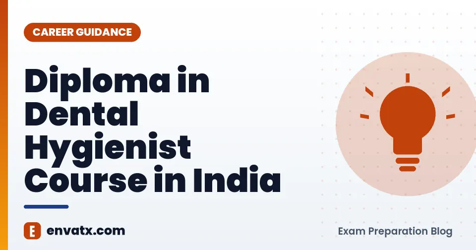 Diploma in Dental Hygienist Course in India (डेंटल हाइजीनिस्ट कोर्स में डिप्लोमा)