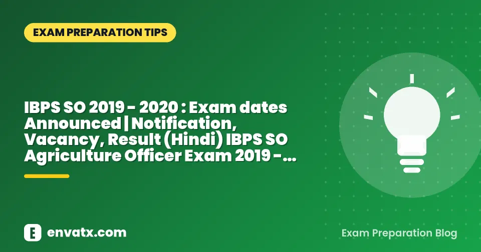 IBPS SO 2019 - 2020 : Exam dates Announced | Notification, Vacancy, Result (Hindi) IBPS SO Agriculture Officer Exam 2019 - 2020, Best Books for Preparation