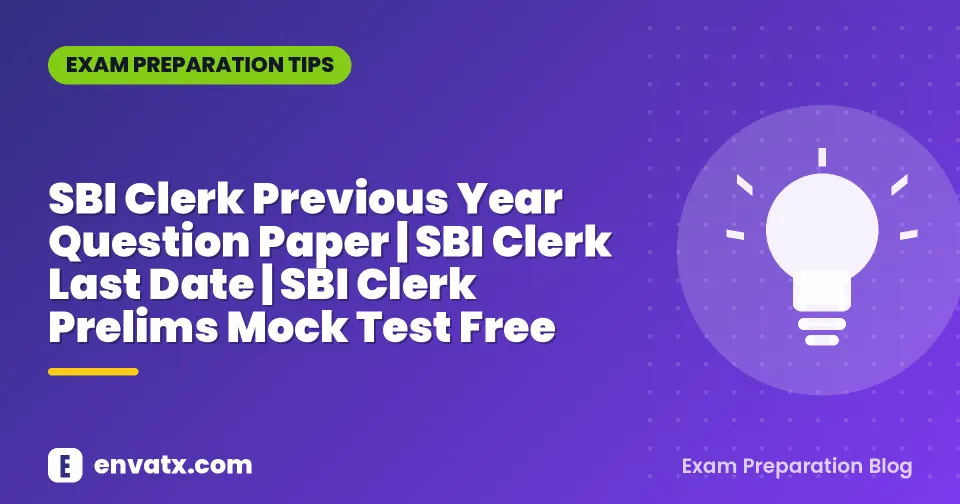 SBI Clerk Previous Year Question Paper | SBI Clerk Last Date | SBI Clerk Prelims Mock Test Free
