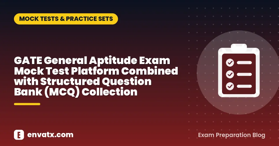 GATE General Aptitude Exam Mock Test Platform Combined with Structured Question Bank (MCQ) Collection