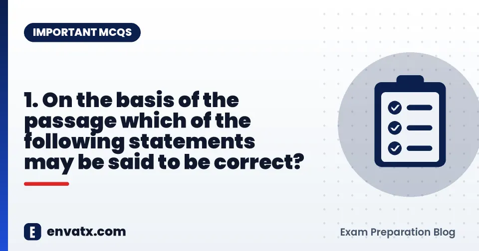 1. On the basis of the passage which of the following statements may be said to be correct?