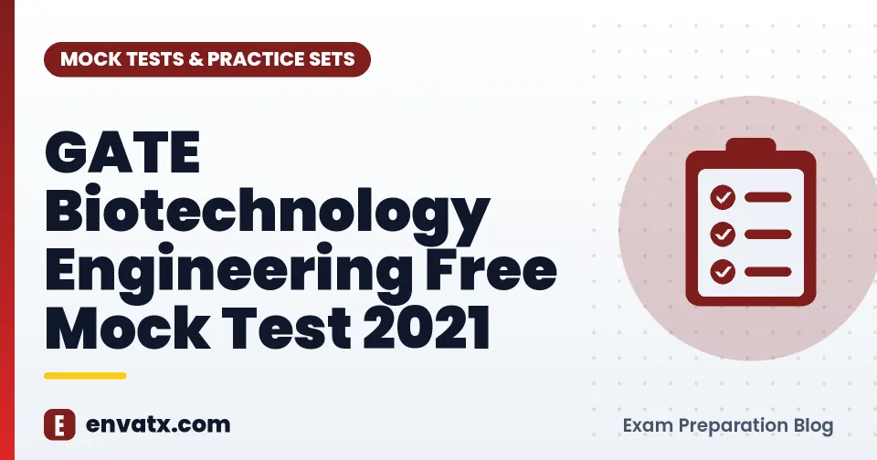 GATE Biotechnology Engineering Free Mock Test 2021