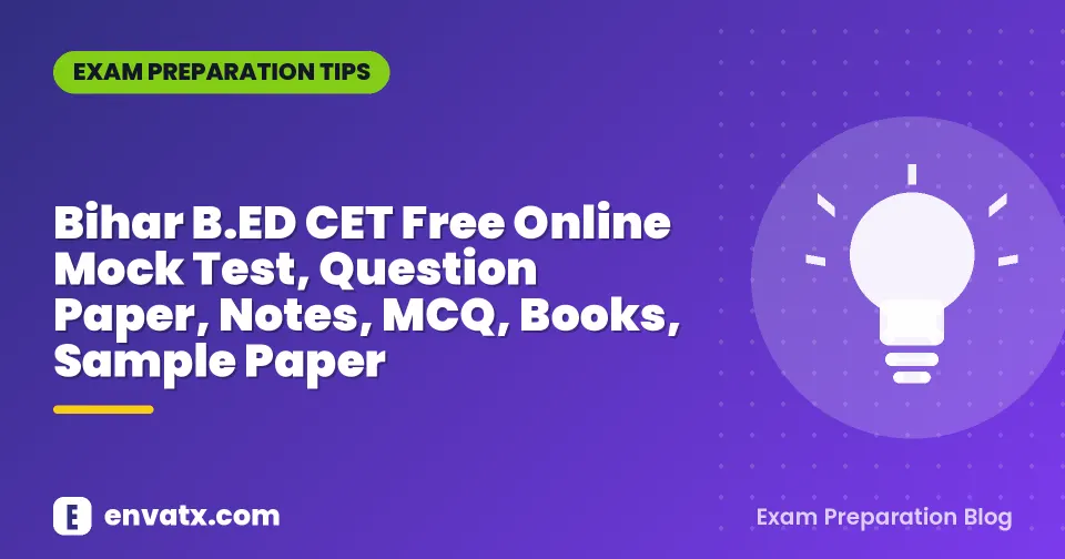 Bihar B.ED CET Free Online Mock Test, Question Paper, Notes, MCQ, Books, Sample Paper