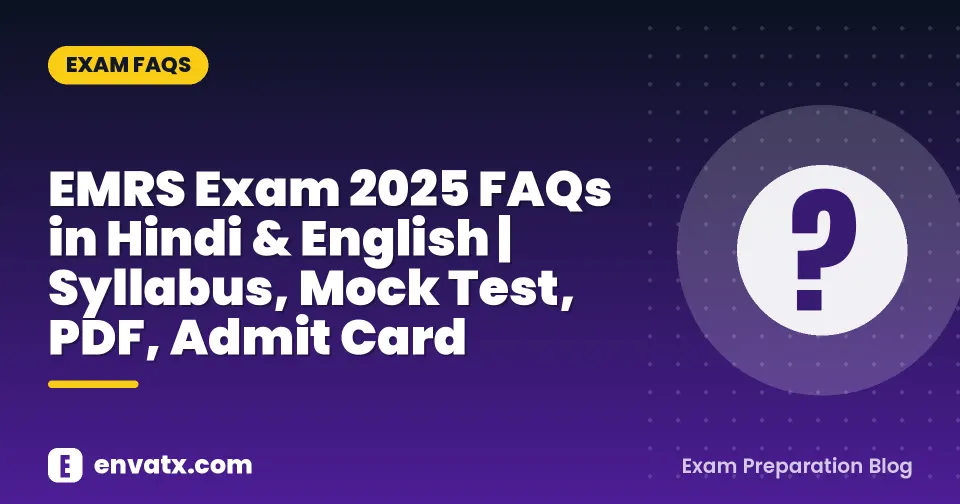 EMRS Exam 2025 FAQs in Hindi & English | Syllabus, Mock Test, PDF, Admit Card – envatx.com