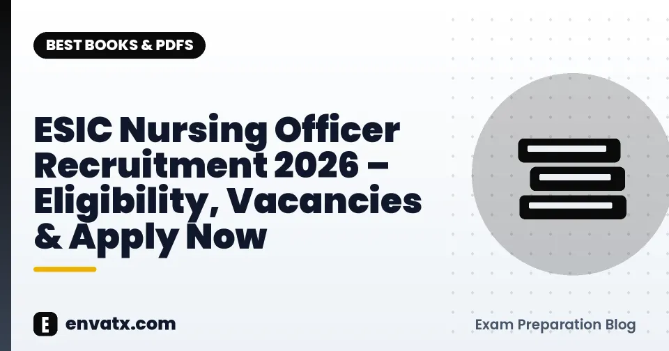 ESIC Nursing Officer Recruitment 2026 – Eligibility, Vacancies & Apply Now