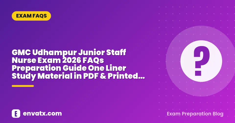 GMC Udhampur Junior Staff Nurse Exam 2026 FAQs Preparation Guide One Liner Study Material in PDF & Printed Format