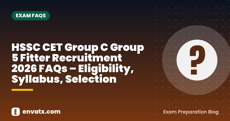 HSSC CET Group C Group 5 Fitter Recruitment 2026 FAQs – Eligibility, Syllabus, Selection