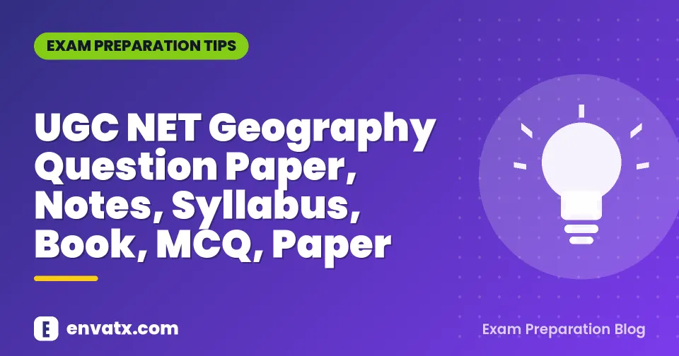 UGC NET Geography Question Paper, Notes, Syllabus, Book, MCQ, Paper