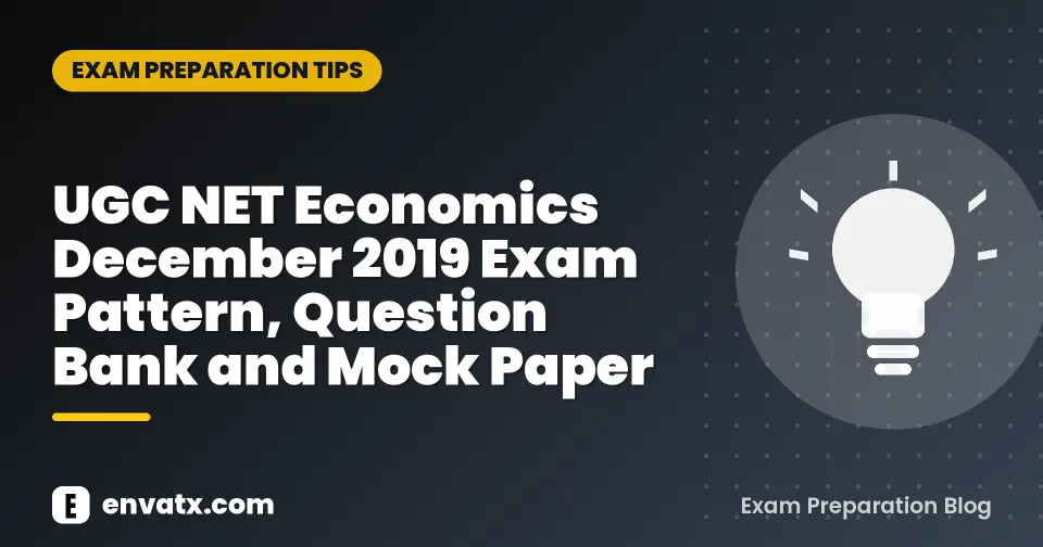 UGC NET Economics December 2019 Exam Pattern, Question Bank and Mock Paper