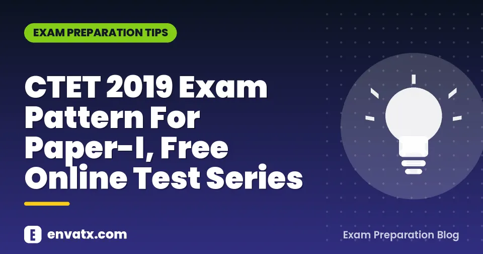 CTET 2019 Exam Pattern For Paper-I, Free Online Test Series