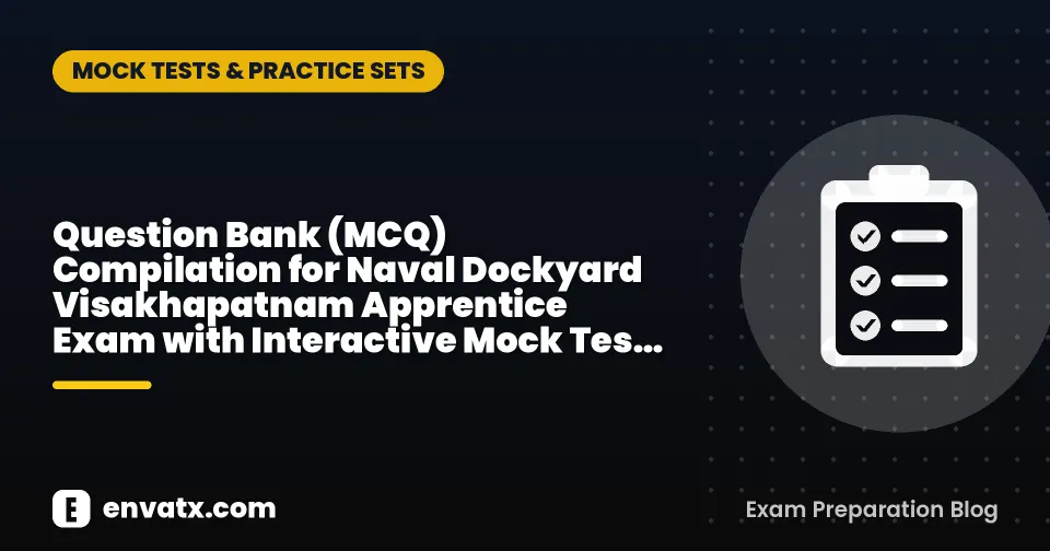 Question Bank (MCQ) Compilation for Naval Dockyard Visakhapatnam Apprentice Exam with Interactive Mock Test Plan
