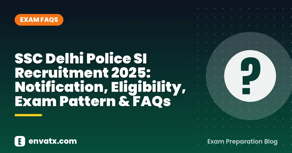 SSC Delhi Police SI Recruitment 2025: Notification, Eligibility, Exam Pattern & FAQs