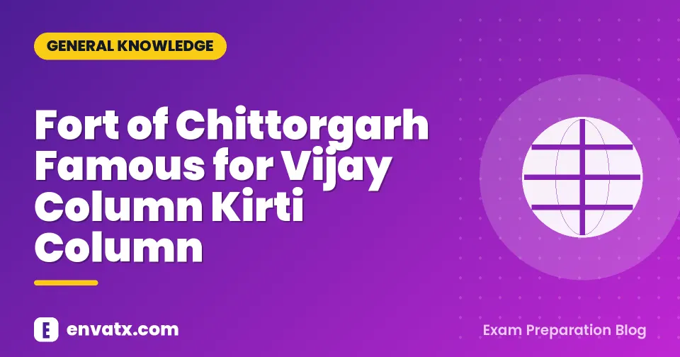 Fort of Chittorgarh Famous for Vijay Column Kirti Column