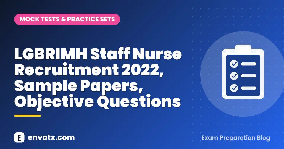 LGBRIMH Staff Nurse Recruitment 2022, Sample Papers, Objective Questions