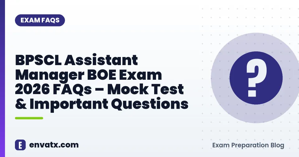 BPSCL Assistant Manager BOE Exam 2026 FAQs – Mock Test & Important Questions