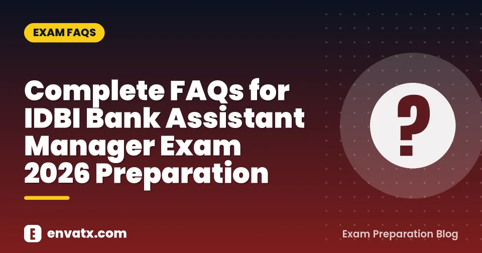 Complete FAQs for IDBI Bank Assistant Manager Exam 2026 Preparation