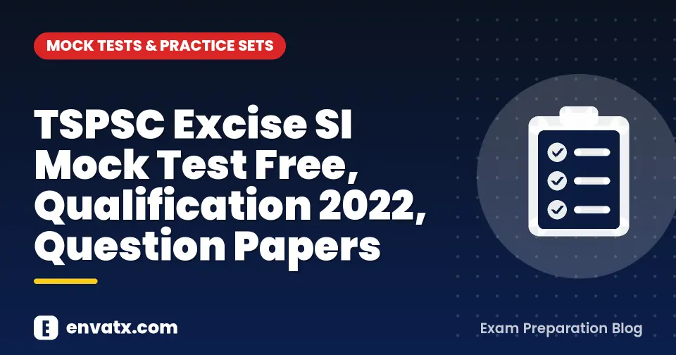 TSPSC Excise SI Mock Test Free, Qualification 2022, Question Papers