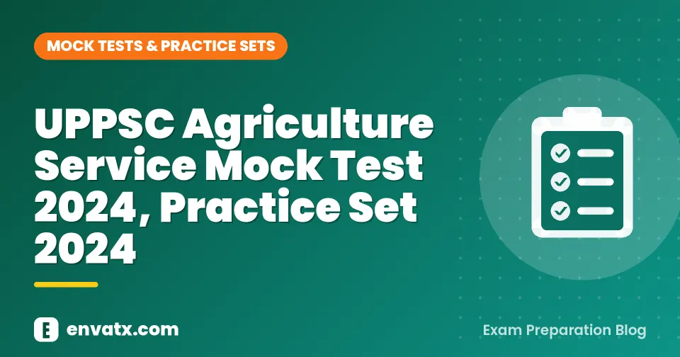 UPPSC Agriculture Service Mock Test 2024, Practice Set 2024