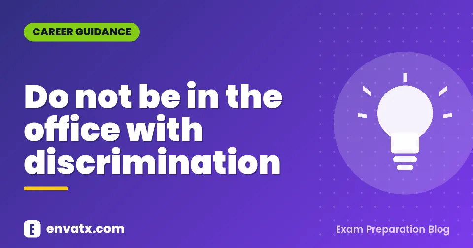 Do not be in the office with discrimination
