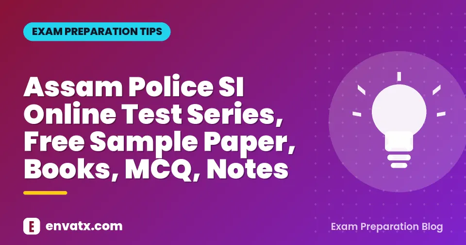Assam Police SI Online Test Series, Free Sample Paper, Books, MCQ, Notes