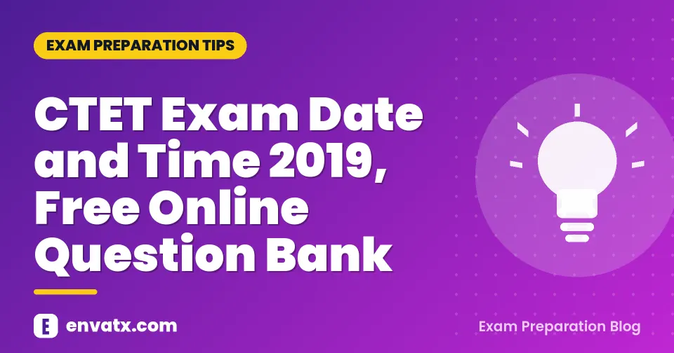 CTET Exam Date and Time 2019, Free Online Question Bank