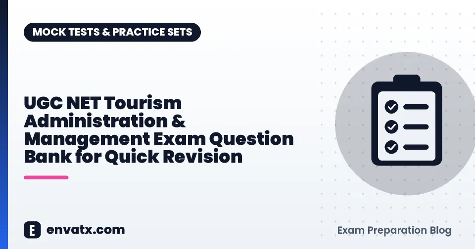 UGC NET Tourism Administration & Management Exam Question Bank for Quick Revision