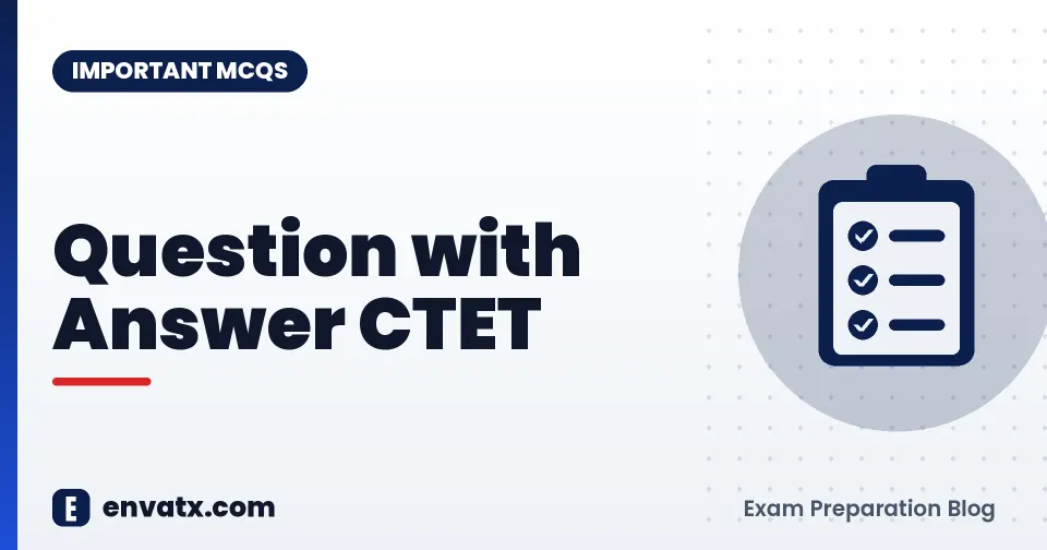 Question with Answer CTET